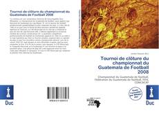 Capa do livro de Tournoi de clôture du championnat du Guatemala de Football 2008 