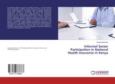 Informal Sector Participation in National Health Insurance in Kenya kitap kapağı