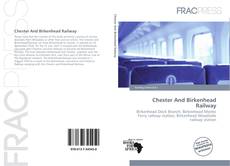 Capa do livro de Chester And Birkenhead Railway 