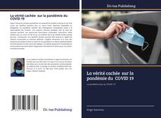 Bookcover of La vérité cachée sur la pandémie du COVID 19