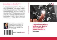 Copertina di Emprendedurismo, género, territorio, financiamiento gubernamental