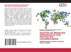 Buchcover von GESTIÓN DE RESIDUOS: APRENDIZAJE CON PROYECTOS UNIVERSITARIOS