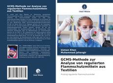 Buchcover von GCMS-Methode zur Analyse von regulierten Flammschutzmitteln aus Textilien