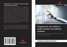 Обложка Prospects for the utility of media content and software products