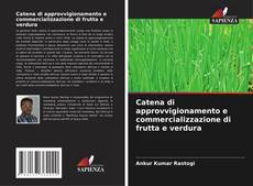 Couverture de Catena di approvvigionamento e commercializzazione di frutta e verdura