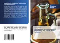 Обложка Wheat Germ Oil: Composition, Bioactivity, and Future Nano Solutions