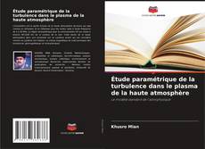 Bookcover of Étude paramétrique de la turbulence dans le plasma de la haute atmosphère