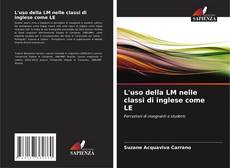 Couverture de L'uso della LM nelle classi di inglese come LE