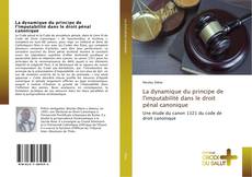 Bookcover of La dynamique du principe de l'imputabilité dans le droit pénal canonique