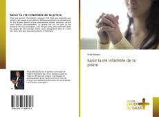 Bookcover of Saisir la clé infaillible de la prière