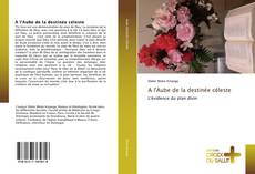 Bookcover of A l'Aube de la destinée céleste