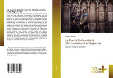 Bookcover of La Guerre Civile entre le Christianisme et le Paganisme