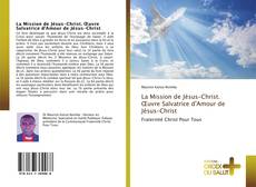 La Mission de Jésus-Christ. Œuvre Salvatrice d'Amour de Jésus-Christ kitap kapağı