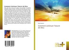 Bookcover of Comment continuer l’œuvre de Dieu