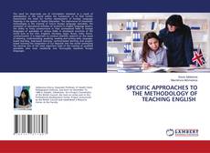Buchcover von SPECIFIC APPROACHES TO THE METHODOLOGY OF TEACHING ENGLISH