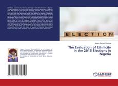 Buchcover von The Evaluation of Ethnicity in the 2015 Elections in Nigeria