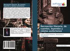 Copertina di Recreación literaria, de cuentos, leyendas y relatos autóctonos