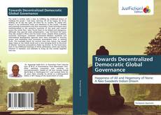 Bookcover of Towards Decentralized Democratic Global Governance
