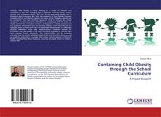 Containing Child Obesity through the School Curriculum的封面