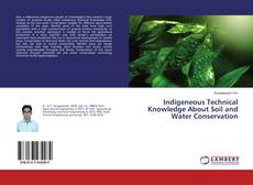Copertina di Indigeneous Technical Knowledge About Soil and Water Conservation