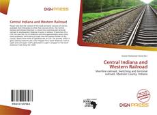 Bookcover of Central Indiana and Western Railroad