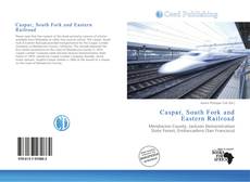 Copertina di Caspar, South Fork and Eastern Railroad