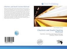 Bookcover of Charlotte and South Carolina Railroad