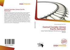 Bookcover of Central Corridor (Union Pacific Railroad)