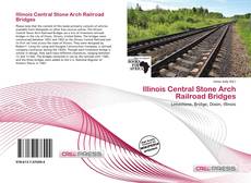 Couverture de Illinois Central Stone Arch Railroad Bridges