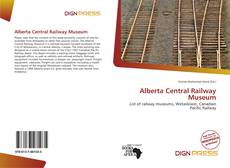 Copertina di Alberta Central Railway Museum