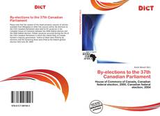 Bookcover of By-elections to the 37th Canadian Parliament