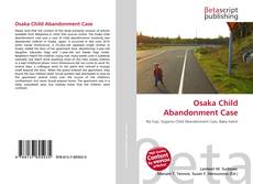 Bookcover of Osaka Child Abandonment Case