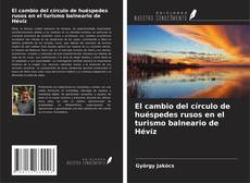 Bookcover of El cambio del círculo de huéspedes rusos en el turismo balneario de Hévíz
