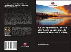 Le changement du cercle des hôtes russes dans le tourisme thermal à Hévíz kitap kapağı