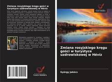 Обложка Zmiana rosyjskiego kręgu gości w turystyce uzdrowiskowej w Hévíz