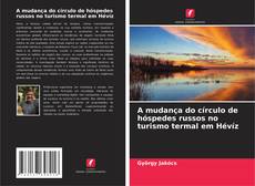 Capa do livro de A mudança do círculo de hóspedes russos no turismo termal em Hévíz 