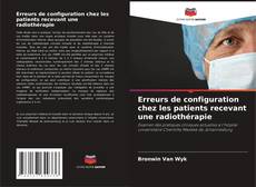 Erreurs de configuration chez les patients recevant une radiothérapie的封面