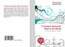 Bookcover of Te Quiero: Romantic Style In Da World