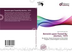 Capa do livro de Berwick-upon-Tweed By-election, 1973 
