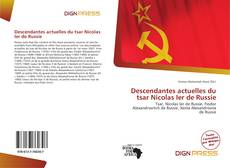 Buchcover von Descendantes actuelles du tsar Nicolas Ier de Russie
