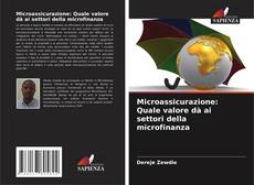 Microassicurazione: Quale valore dà ai settori della microfinanza kitap kapağı