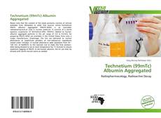 Bookcover of Technetium (99mTc) Albumin Aggregated