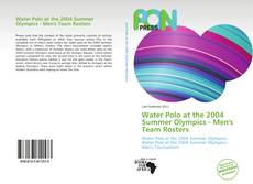 Capa do livro de Water Polo at the 2004 Summer Olympics - Men's Team Rosters 