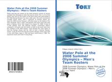 Capa do livro de Water Polo at the 2008 Summer Olympics – Men's Team Rosters 