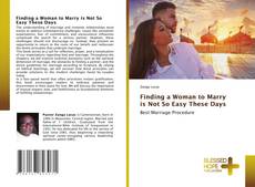 Bookcover of Finding a Woman to Marry is Not So Easy These Days