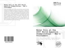 Water Polo at the 2007 World Aquatics Championships – Men's Tournament kitap kapağı