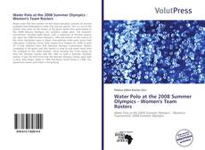 Couverture de Water Polo at the 2008 Summer Olympics - Women's Team Rosters