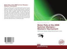Portada del libro de Water Polo at the 2008 Summer Olympics – Women's Tournament