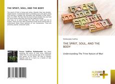 Bookcover of THE SPIRIT, SOUL, AND THE BODY