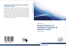 Couverture de National Union of Knitwear, Footwear & Apparel Trades